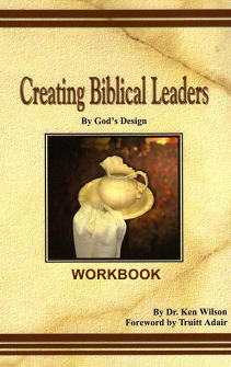 CREATING BIBLICAL LEADERS WORKBOOK