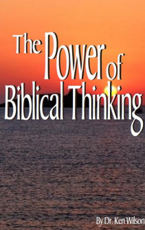 THE POWER OF BIBLICAL THINKING